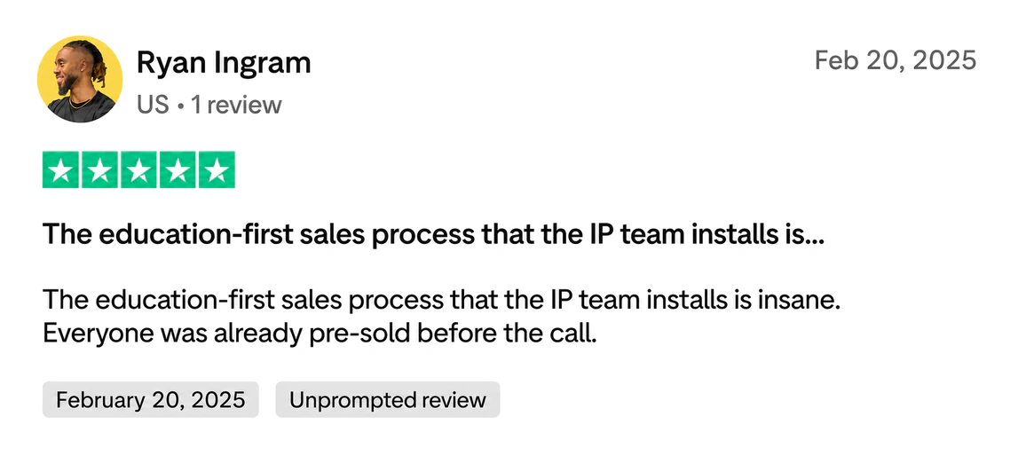 Five-star Trustpilot review from Ryan Ingram: The education-first sales process that the IP team installs is insane, everyone was already pre-sold before the call